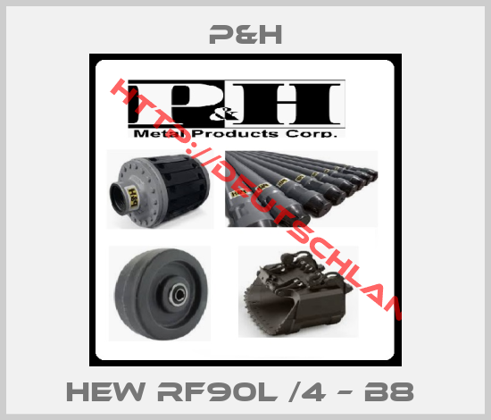 P&H-HEW RF90L /4 – B8 