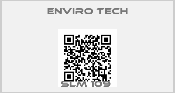 Enviro Tech-SLM 109 