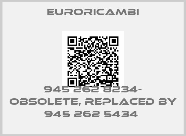 EURORICAMBI-945 262 8234- obsolete, replaced by 945 262 5434 