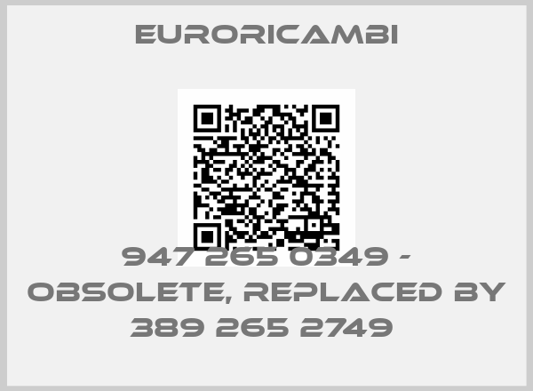 EURORICAMBI-947 265 0349 - obsolete, replaced by 389 265 2749 