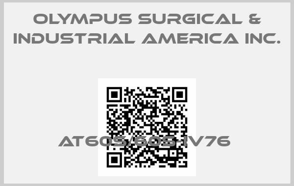 OLYMPUS SURGICAL & INDUSTRIAL AMERICA INC.-AT60S/60S-IV76 