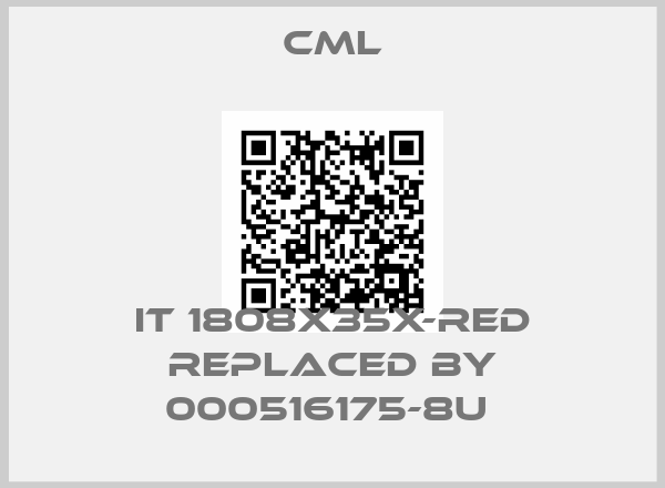 CML-IT 1808x35x-RED replaced by 000516175-8U 