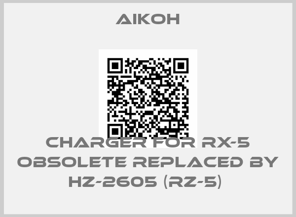 Aikoh-CHARGER FOR RX-5 obsolete replaced by HZ-2605 (RZ-5) 