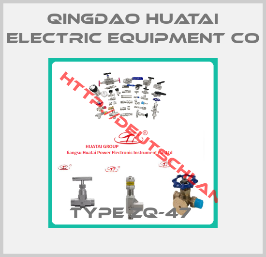 Qingdao Huatai Electric Equipment Co-Type ZQ-47 