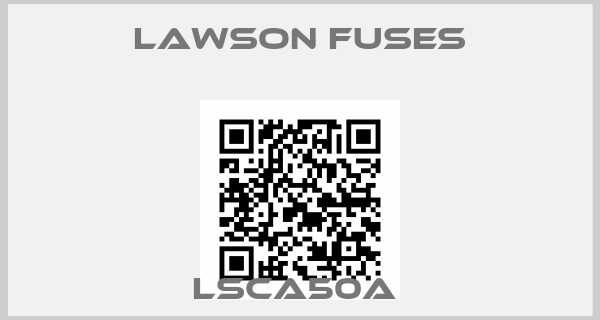 Lawson Fuses-LSCA50A 