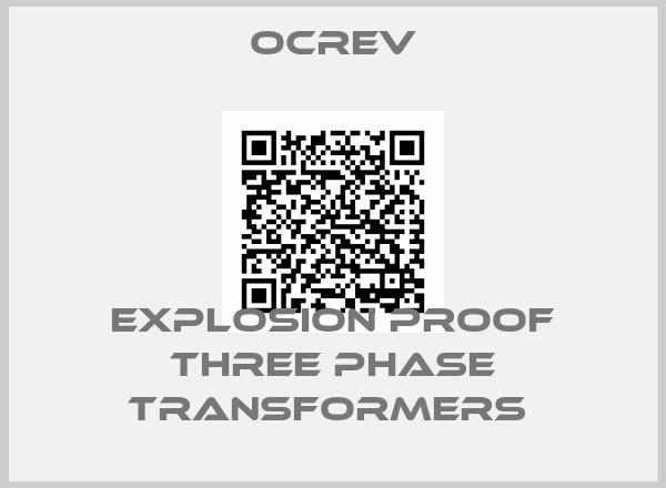 Ocrev-EXPLOSION PROOF THREE PHASE TRANSFORMERS 