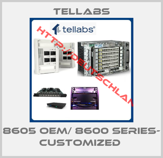 Tellabs-8605 OEM/ 8600 series- customized 