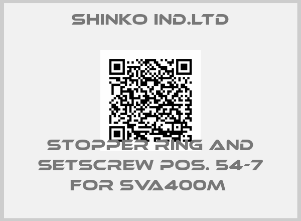 SHINKO IND.LTD-Stopper Ring and Setscrew pos. 54-7 for SVA400M 