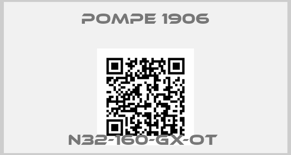 Pompe 1906-N32-160-GX-OT 