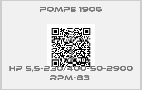 Pompe 1906-HP 5,5-230/400-50-2900 RPM-B3 