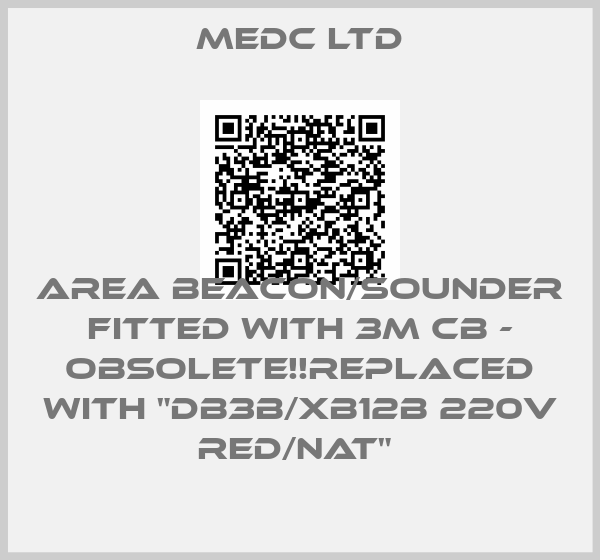 MEDC Ltd-AREA BEACON/SOUNDER FITTED WITH 3M CB - Obsolete!!Replaced with "DB3B/XB12B 220V RED/NAT" 
