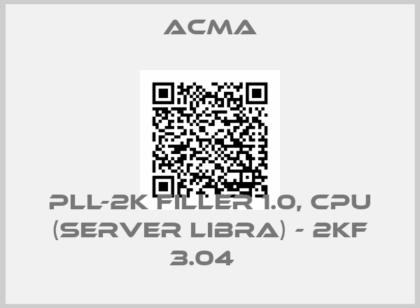 ACMA-PLL-2k Filler 1.0, CPU (server Libra) - 2KF 3.04  