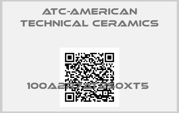 ATC-American Technical Ceramics-100A2R7AT250XT5 