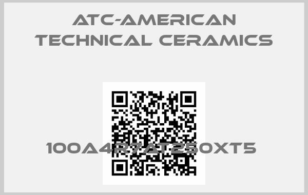 ATC-American Technical Ceramics-100A4R7AT250XT5 