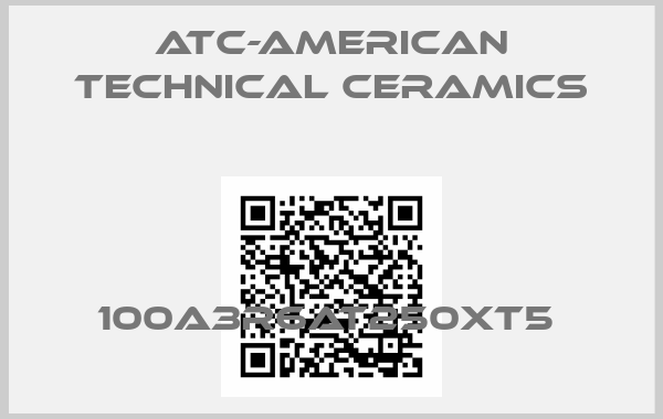 ATC-American Technical Ceramics-100A3R6AT250XT5 