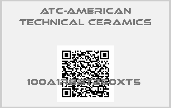 ATC-American Technical Ceramics-100A1R8BT250XT5 
