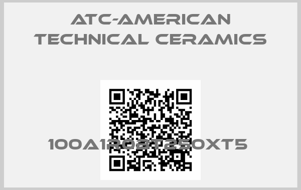 ATC-American Technical Ceramics-100A1R0BT250XT5 