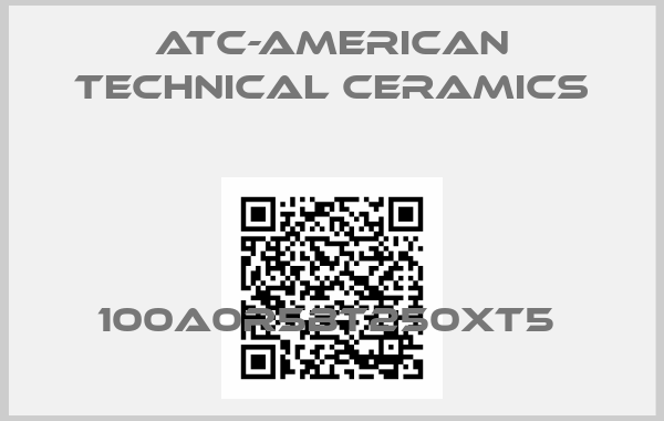 ATC-American Technical Ceramics-100A0R5BT250XT5 
