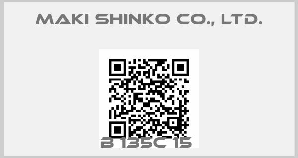 Maki Shinko Co., Ltd.-B 135C 15 