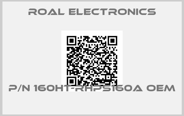 Roal Electronics-P/N 160HT-RHPS160A OEM 