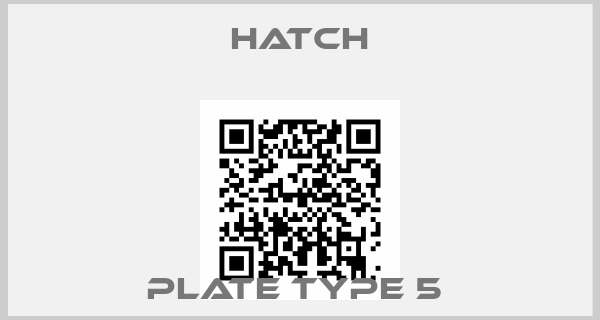 HATCH-Plate Type 5 