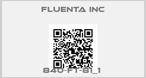 Fluenta Inc-840-FT-81_1 