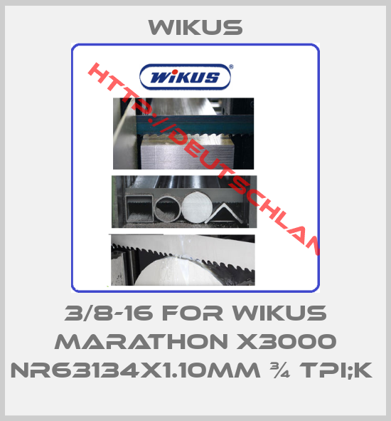 Wikus-3/8-16 FOR WIKUS MARATHON X3000 NR63134X1.10mm ¾ TPI;K 
