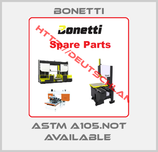 Bonetti-ASTM A105.not available 
