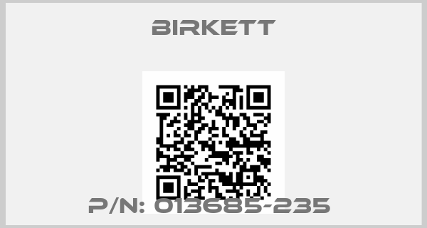BIRKETT-P/N: 013685-235 