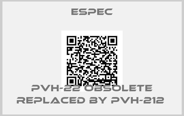 Espec-PVH-22 OBSOLETE REPLACED BY PVH-212 