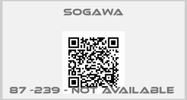 Sogawa-87 -239 - not available 