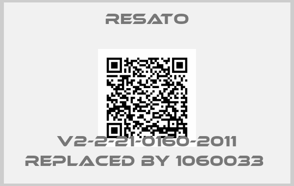 Resato-V2-2-21-0160-2011 replaced by 1060033 