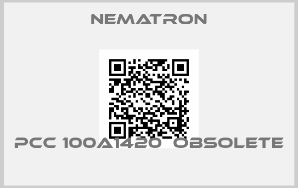 Nematron-PCC 100A1420  OBSOLETE 