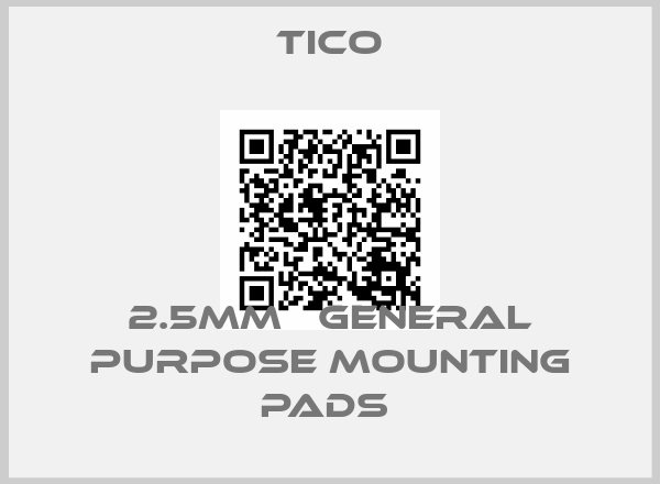 TICO-2.5MM   GENERAL PURPOSE MOUNTING PADS 