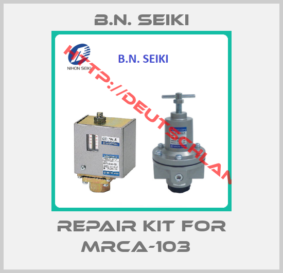 B.N. Seiki-Repair Kit for MRCA-103  