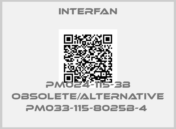 INTERFAN-PM024-115-3B obsolete/alternative PM033-115-8025B-4 