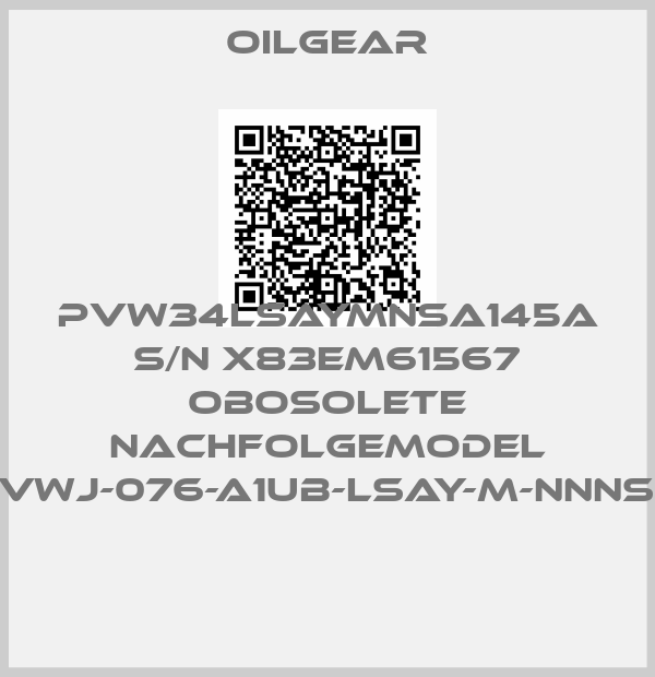 Oilgear-PVW34LSAYMNSA145A S/N X83EM61567 obosolete nachfolgemodel PVWJ-076-A1UB-LSAY-M-NNNSA 