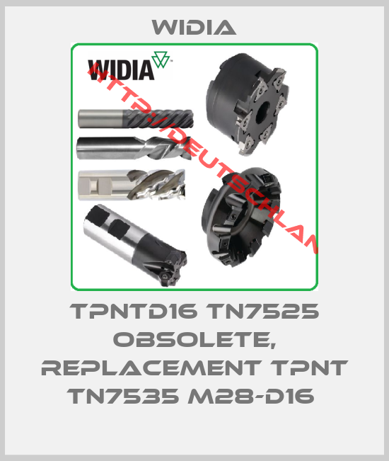 Widia-TPNTD16 TN7525 obsolete, replacement TPNT TN7535 M28-D16 