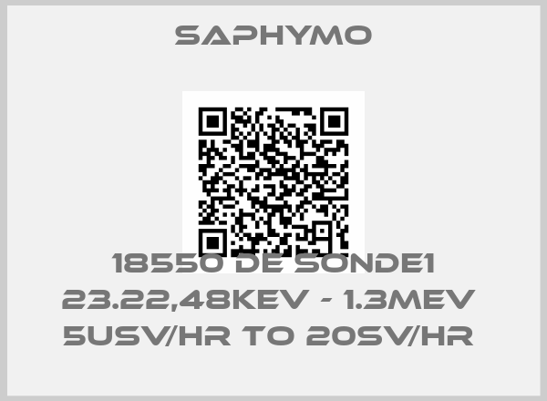 SAPHYMO-18550 DE SONDE1 23.22,48KEV - 1.3MEV  5USV/HR TO 20SV/HR 