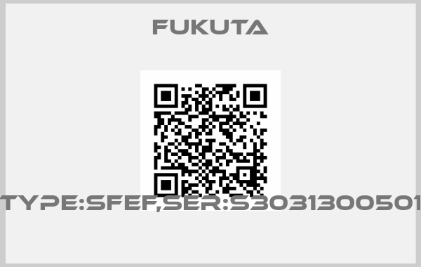 FUKUTA-Type:SFEF,Ser:S3031300501 