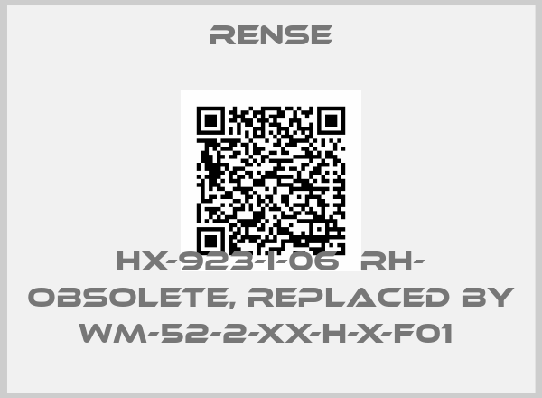 Rense-HX-923-I-06  RH- obsolete, replaced by WM-52-2-XX-H-X-F01 
