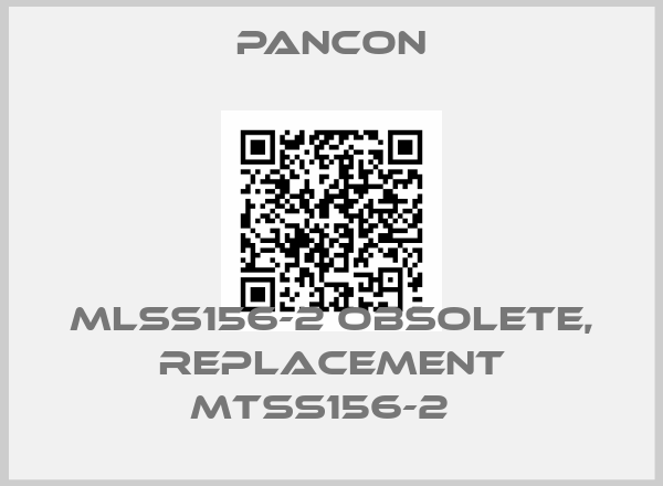 Pancon-MLSS156-2 obsolete, replacement MTSS156-2  