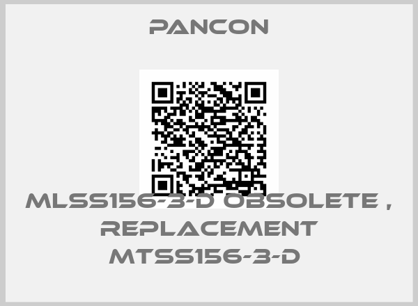 Pancon-MLSS156-3-D obsolete , replacement MTSS156-3-D 