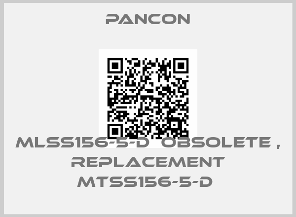 Pancon-MLSS156-5-D  obsolete , replacement MTSS156-5-D 