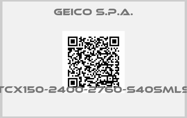 Geico S.p.A.-TCX150-2400-2760-S40SMLS 