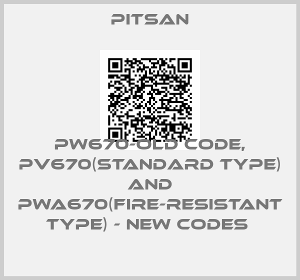 Pitsan-PW670-old code, PV670(standard type) and PWA670(fire-resistant type) - new codes 