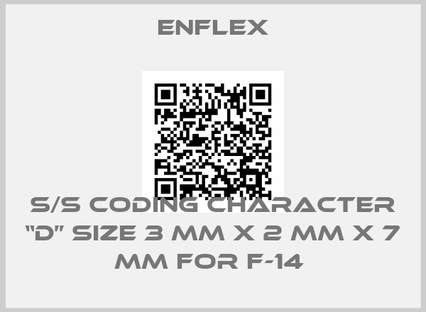 Enflex-s/s Coding Character “D” size 3 mm x 2 mm x 7 mm for F-14 