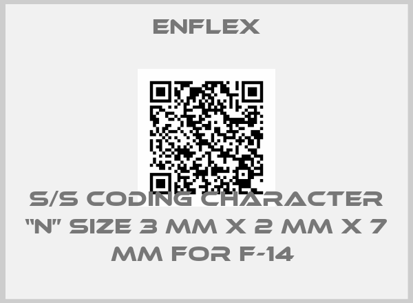 Enflex-s/s Coding Character “N” size 3 mm x 2 mm x 7 mm for F-14 