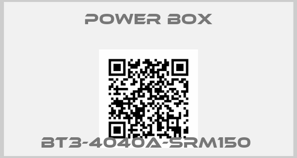 Power Box- BT3-4040A-SRM150 
