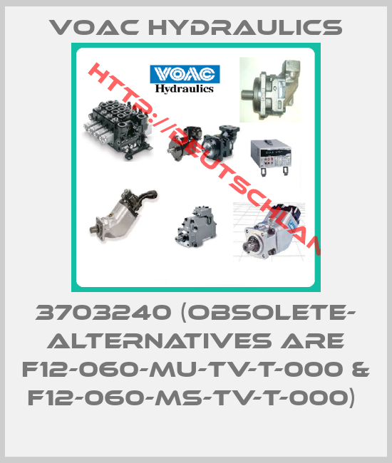 Voac Hydraulics-3703240 (obsolete- alternatives are F12-060-MU-TV-T-000 & F12-060-MS-TV-T-000) 